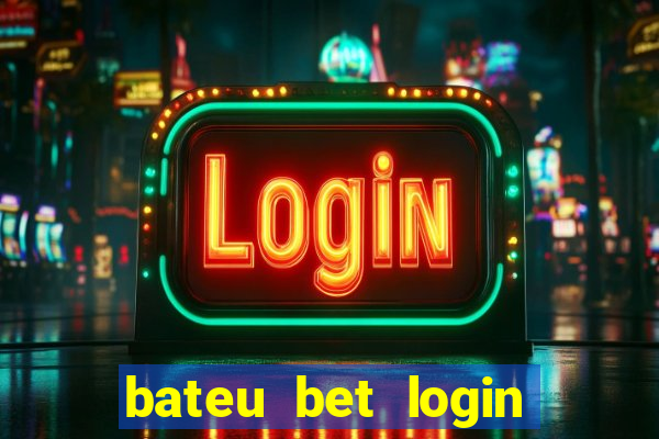 bateu bet login entrar na minha conta